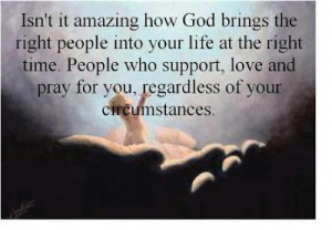 it amazing how god brings the right people into your life at the right ...