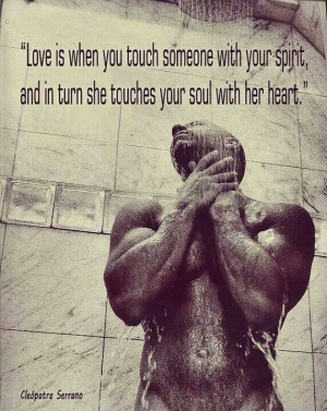 ... with your spirit, and in turn she touches your soul with her heart