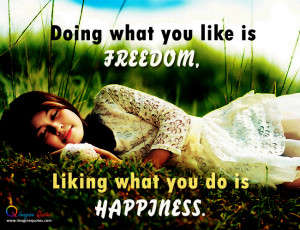 Freedom and happiness means Life Quotes