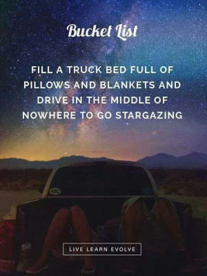 ... and blankets and drive in the middle of nowhere to go stargazing