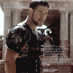 Quotes Picture: easy? i've never known easy only hard work and ...