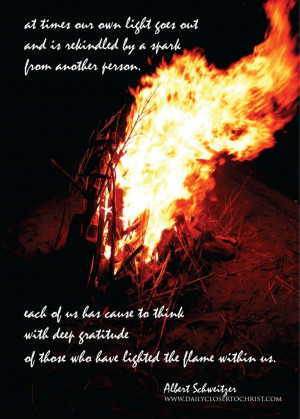 At times our own light goes out and is rekindled by a spark from ...