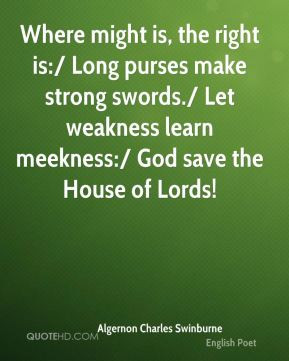 Where might is, the right is:/ Long purses make strong swords./ Let ...