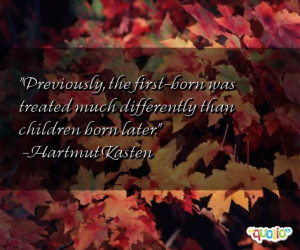 the first born was treated much differently than children born ...