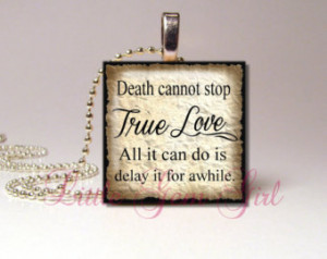 Love Quote Necklace Pendant - Death Cannot Stop True Love 1