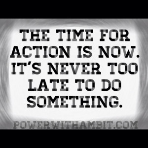 motivation #quotes #action #nevertoolate