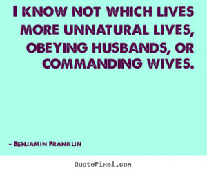 Quotes about life - I know not which lives more unnatural lives ...