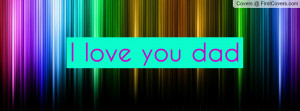 love you dad Profile Facebook Covers
