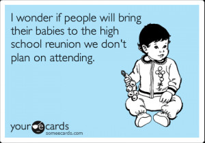 Funny Reunions Ecard: I wonder if people will bring their babies to ...