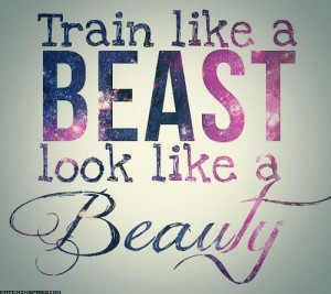 Train like a beast, look like a beauty