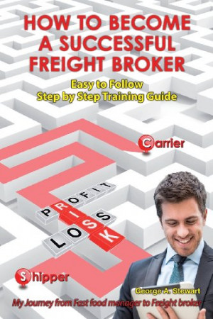 ... Freight Broker: My Journey from Fast Food Manager to Freight Broker