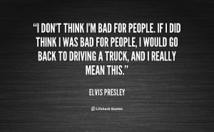 quote-Elvis-Presley-i-dont-think-im-bad-for-people-3176.png