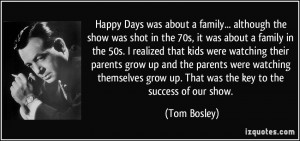 Happy Days was about a family... although the show was shot in the 70s ...