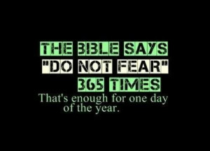 God did not give us the spirit of fear!