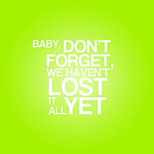 The Fray Song Quote 12 - Syndicate“Baby, don’t forget, we haven ...