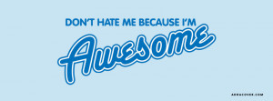 19269-dont-hate-me-because-im-awesome.jpg