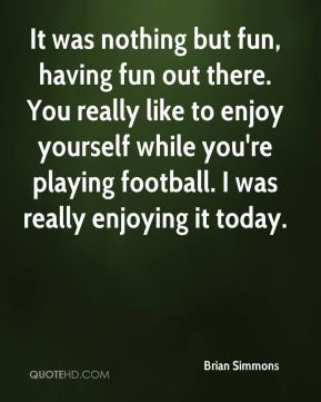 quotes about having fun and enjoying life