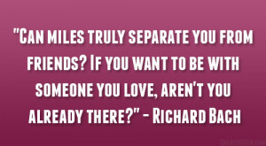 ... with someone you love, aren’t you already there?” – Richard Bach