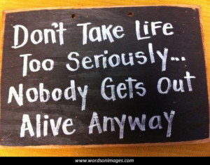 Don t take life too seriously quotes