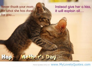 Funny Happy Mothers Day Quotes From Daughter Never thank your mom for ...
