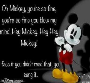 Oh Mickey you're so fine ...