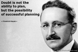 ... is not the ability to plan, but the possibility of successful planning