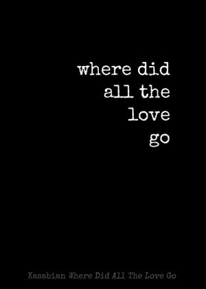 Kasabian - Where Did All The Love Go Lyrics