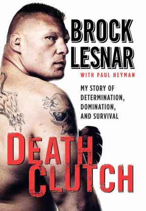Exclusive Interview: Brock Lesnar Discusses ‘Death Clutch’, Part 1