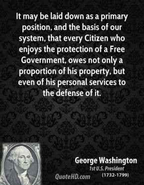 George Washington - It may be laid down as a primary position, and the ...