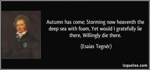 Autumn has come; Storming now heaventh the deep sea with foam, Yet ...