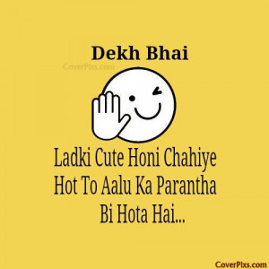 Related Image with Funny Sayings Dekh Bhai Display Pictures