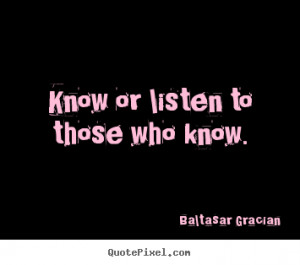 ... picture quotes about motivational - Know or listen to those who know