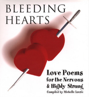 Start by marking “Bleeding Hearts: Love Poems for the Nervous and ...