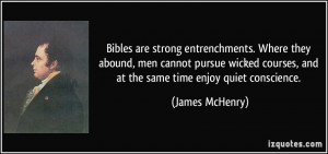 Bibles are strong entrenchments. Where they abound, men cannot pursue ...