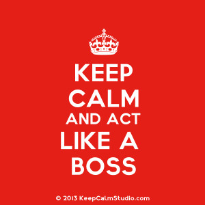 Keep Calm and Act Like A Boss' design on t-shirt, poster, mug and ...