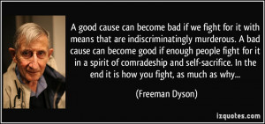good cause can become bad if we fight for it with means that are ...