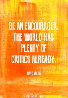 ... of critics already dave willis quote # quote # quotes # quoteoftheday