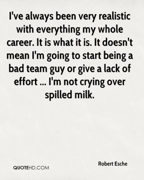 ... guy or give a lack of effort ... I'm not crying over spilled milk