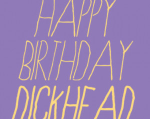 sarcastic birthday card - happy bir thday dickhead ...