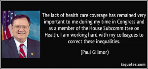 The lack of health care coverage has remained very important to me ...