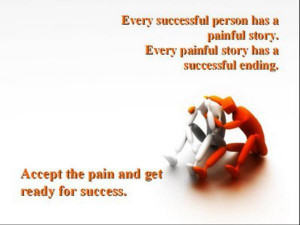 ... has a successful ending. Accept the pain and get ready for success
