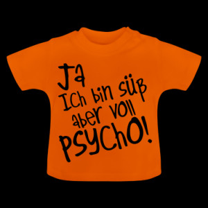 Yes I'm cute but psycho full, sweet, T-Shirt