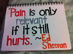 Pain is only relevant if it still hurts life quote