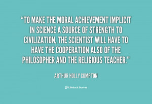 quote-Arthur-Holly-Compton-to-make-the-moral-achievement-implicit-in ...