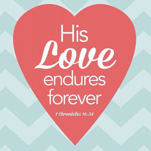 His Love Endures Forever.