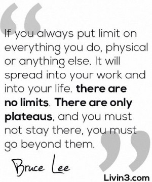 Inspirational Words - there are no limits, there are only plateaus ...