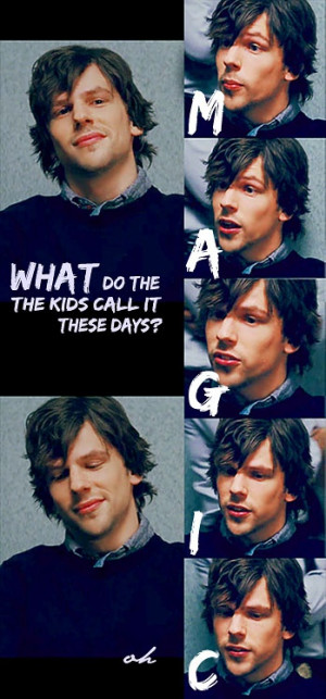 Jesse Eisenberg: What do the kids call it these days? Magic
