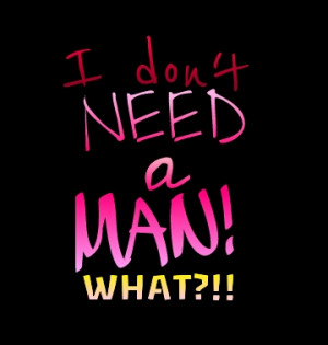 Dont Need A Man Quotes Quotes