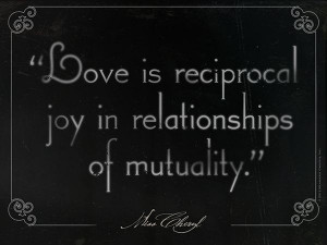 Love is reciprocal joy...”