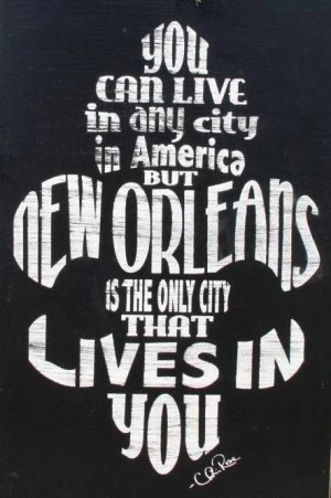 New Orleans lives in me forever!